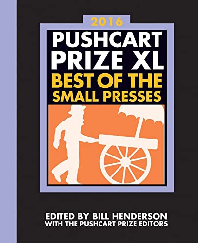 The Pushcart Prize XL: Best of the Small Presses 2016 Edition (The Pushcart Prize Anthologies, 40)