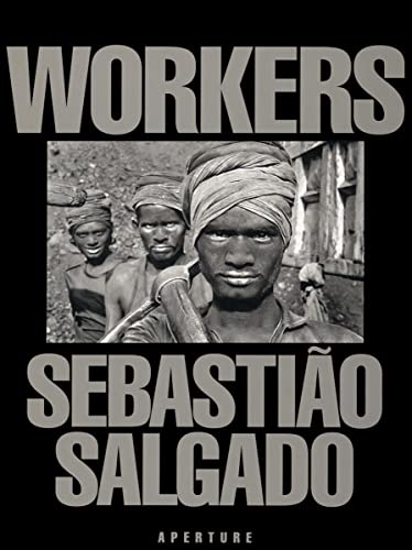 Sebastio Salgado: Workers: An Archaeology of the Industrial Age