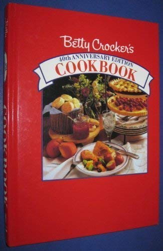 Betty Crocker's 40th Anniversary Edition Cookbook