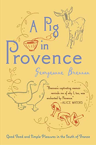 A Pig In Provence: Good Food and Simple Pleasures in the South of France