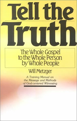 Tell The Truth: The Whole Gospel to the Whole Person by Whole People (A Training Manual)