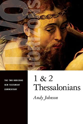1 and 2 Thessalonians (Two Horizons New Testament Commentary)