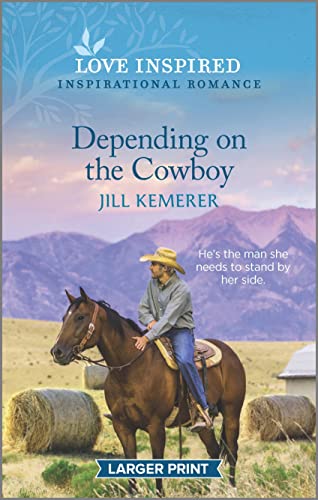 Depending on the Cowboy: An Uplifting Inspirational Romance (Wyoming Ranchers, 4)