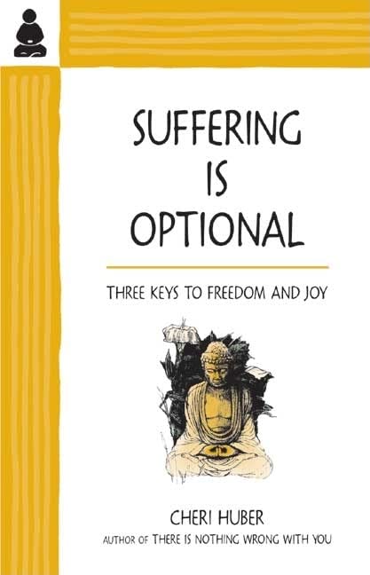 Suffering Is Optional: Three Keys to Freedom and Joy