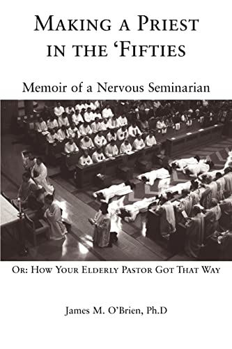 Making a Priest in the Fifties: Memoir of a Nervous Seminarian