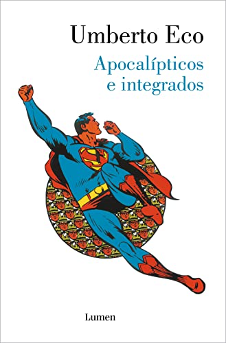 Apocalpticos e integrados / Apocalypse Postponed: Essays by Umberto Eco (Spanish Edition)