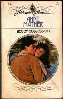 Act Of Possession (Harlequin Presents Series, No. 810)