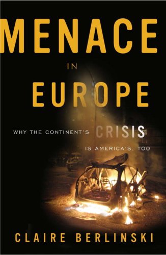 Menace in Europe: Why the Continent's Crisis Is America's, Too