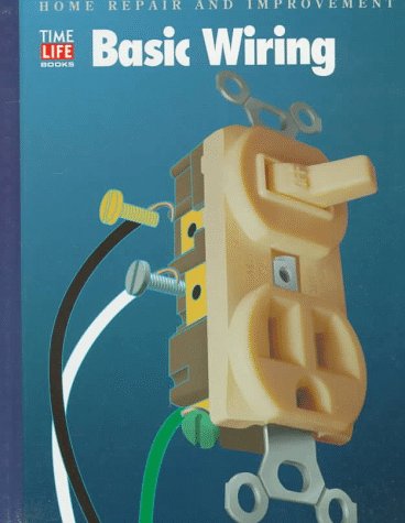 Basic Wiring (Home Repair and Improvement, Updated Series)