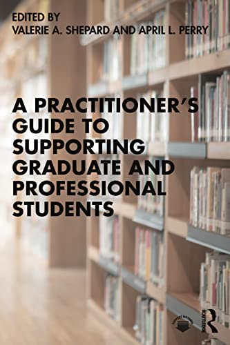 A Practitioners Guide to Supporting Graduate and Professional Students