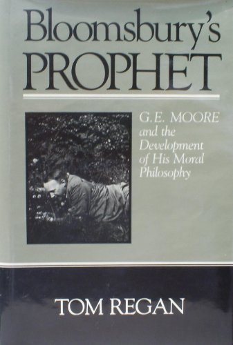 Bloomsbury's Prophet: G.E. Moore and the Development of His Moral Philosophy
