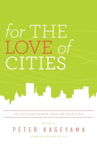 For the Love of Cities: The love affair between people and their places
