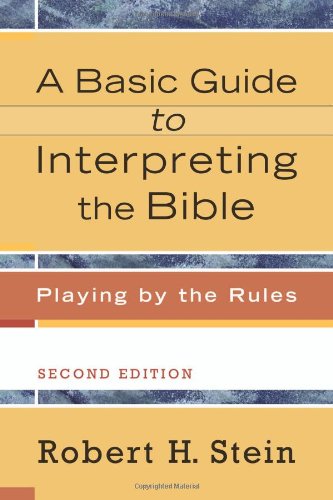 Basic Guide to Interpreting the Bible, A: Playing by the Rules
