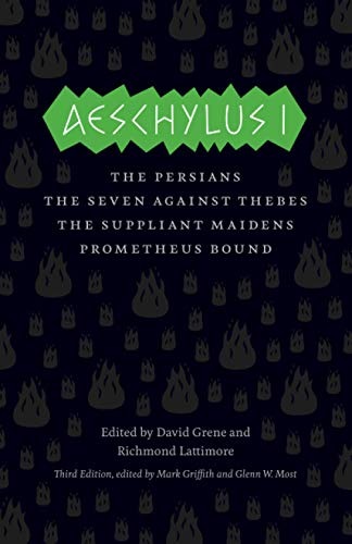 Aeschylus I: The Persians, The Seven Against Thebes, The Suppliant Maidens, Prometheus Bound (The Complete Greek Tragedies)