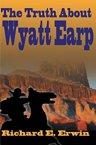 The Truth About Wyatt Earp
