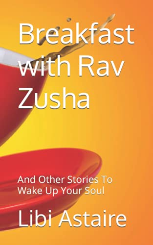 Breakfast with Rav Zusha: And Other Stories To Wake Up Your Soul
