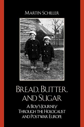 Bread, Butter, and Sugar: A Boy's Journey Through the Holocaust and Postwar Europe