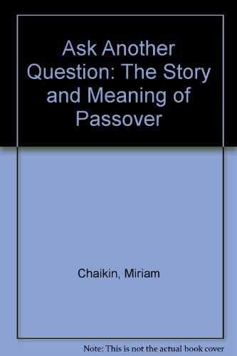Ask Another Question: The Story and Meaning of Passover