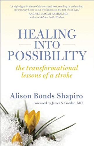 Healing into Possibility: The Transformational Lessons of a Stroke