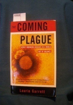 Coming Plague - Newly Emerging Diseases In A World Out Of Balance