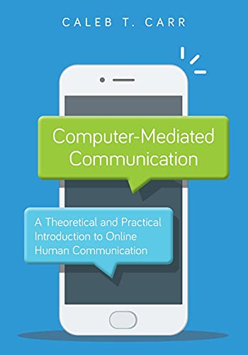 Computer-Mediated Communication: A Theoretical and Practical Introduction to Online Human Communication
