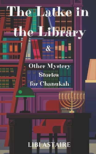 The Latke in the Library & Other Mystery Stories for Chanukah