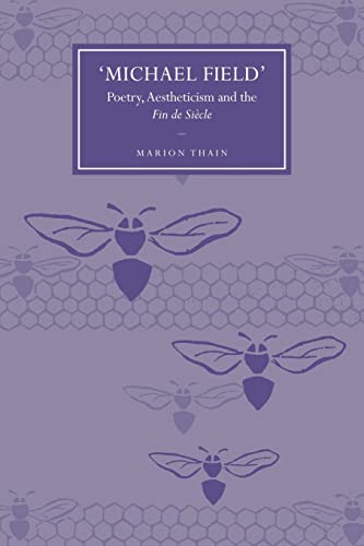 'Michael Field': Poetry, Aestheticism and the Fin de Sicle (Cambridge Studies in Nineteenth-Century Literature and Culture, Series Number 58)