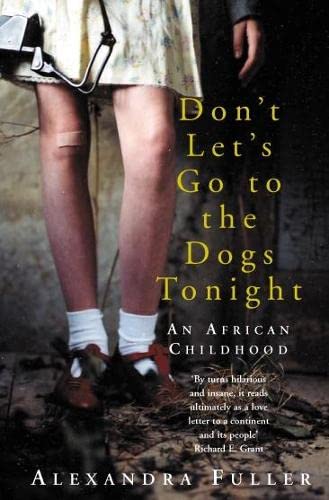 Don't Let's Go to the Dogs Tonight : An African Childhood