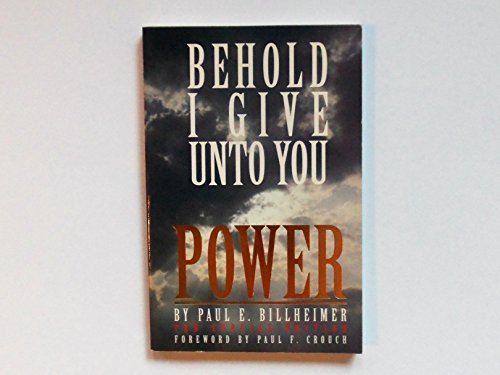 Behold I Give Unto You Power