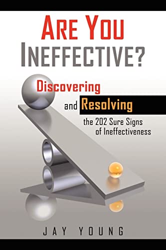 Are You Ineffective?: Discovering and Resolving the 202 Sure Signs of Ineffectiveness