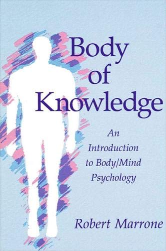 Body of Knowledge: An Introduction to Body/Mind Psychology (Suny Transpersonal and Humanistic Psychology)