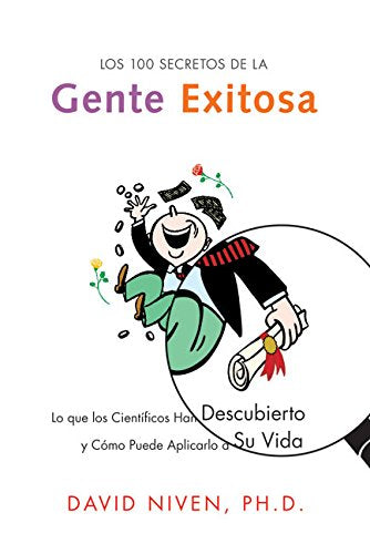 100 Secretos de la Gente Exitosa, Los: Lo que los Cientificos Han Descubierto y Como Puede Aplicarlo a Su Vida (Spanish Edition)