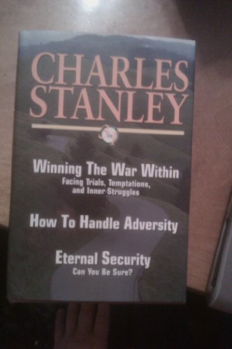Charles Stanley 3 in 1 Club Exclusive (Winning the War Within, How to Handle Adversity, Eternal Security)