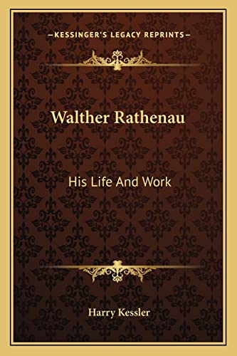 Walther Rathenau: His Life And Work