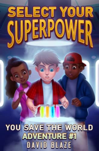 Select Your Superpower: You Save The World, Adventure #1 (You-Save-The-World Adventures for Kids 8-12)