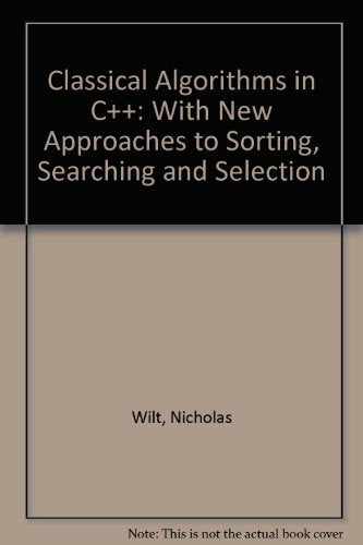 Classical Algorithms in C++: With New Approaches to Sorting, Searching, and Selection