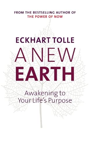 A New Earth - Awakening To Your Life's Purpose
