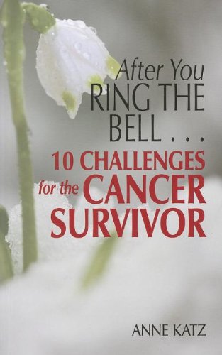 After You Ring The Bell . . . 10 Challenges for the Cancer Survivor