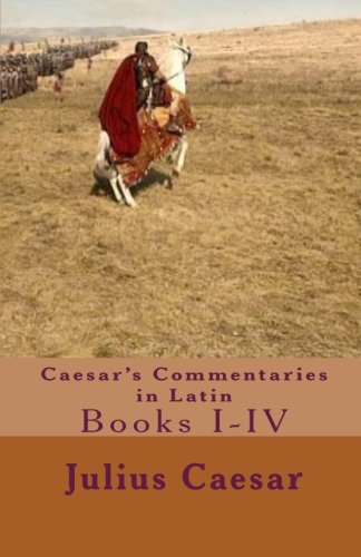 Caesar's Commentaries in Latin: Books I-IV