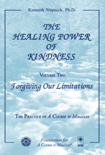 The Healing Power of Kindness: Vol. 2: Forgiving Our Limitations