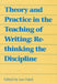 Theory and Practice in the Teaching of Writing: Rethinking the Discipline