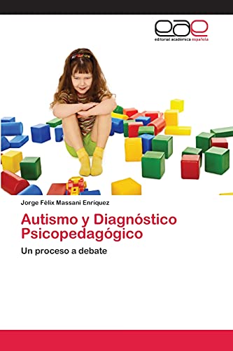 Autismo y Diagnstico Psicopedaggico: Un proceso a debate (Spanish Edition)