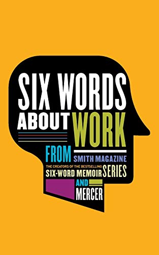 Six Words About Work (Among the Eight Books in the Six-Word)