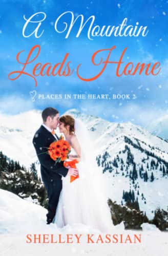 A Mountain Leads Home: Their True Love Story (Places in the Heart)