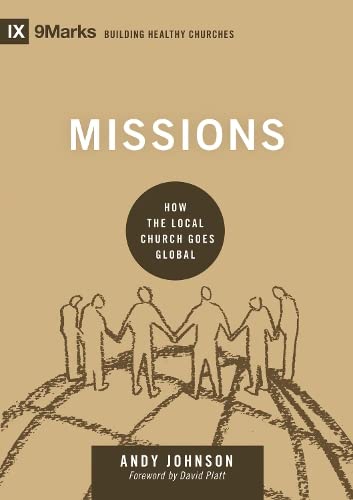 Missions: How the Local Church Goes Global (Building Healthy Churches)