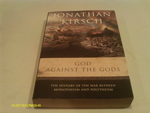 God Against The Gods - History Of The War Between Monotheism And Polytheism