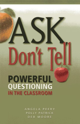 Ask, Don't Tell: Book Powerful Questioning in the Classroom