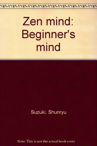 Zen mind: Beginner's mind