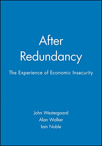 After Redundancy: The Experience of Economic Insecurity
