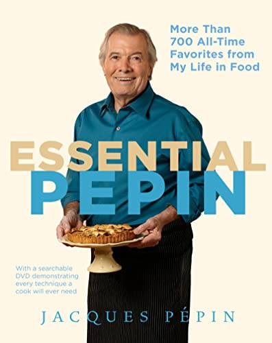 Essential Ppin: More Than 700 All-Time Favorites from My Life in Food
